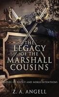 The Legacy of the Marshall Cousins: A Novel of Deceit and Noble Intentions