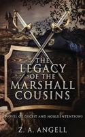 The Legacy of the Marshall Cousins: A Novel of Deceit and Noble Intentions