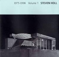 Steven Holl. Volume 1 1975-1998