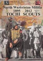 An Illustrated History of North Waziristan Militia & Tochi Scouts 1895-2012