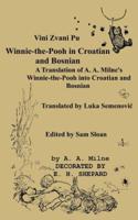 Vini Zvani Pu Winnie the Pooh in Croatian and Bosnian by Luka Semenovic A Translation of A. A. Milne's Winnie-the-Pooh
