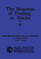 The Business of Trading in Stocks by "B"