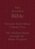 The Jerusalem Bible Salvador Dali Edition Volume Two The Wisdom Books through the Minor Prophets