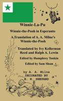 Winnie-La-Pu Winnie-the-Pooh in Esperanto A Translation of Winnie-the-Pooh into Esperanto: A Translation of A. A. Milne's Winnie-the-Pooh into Esperanto