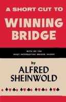 A Shortcut to Winning Bridge: with my 100 Most Interesting Bridge Hands
