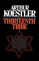 The Thirteenth Tribe The Khazar Empire and Its Heritage