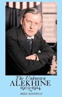 The Unknown Alekhine 1905-1914