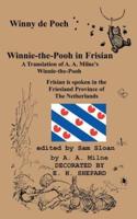 Winny De Poeh Winnie-the-Pooh in Frisian A Translation of A. A. Milne's Winnie-the-Pooh Into Frisian