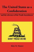 The United States as a Confederation and the Relevance of the Tenth Amendment