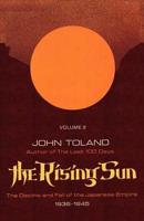 The Rising Sun: The Decline and Fall of the Japanese Empire 1936-1945, Volume Two
