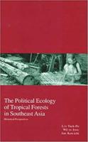 The Political Ecology of Tropical Forests in Southeast Asia