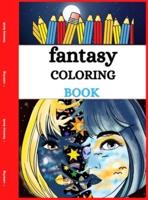 Fantasy Coloring Book: Stimulate Your Mind and Free Yourself From Stress Through an Imaginary World