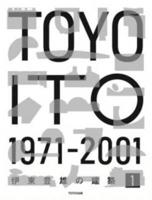 Toyo Ito 1971-2001