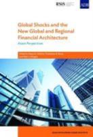 Global Shocks and the New Global and Regional Financial Architecture