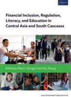 Financial Inclusion, Regulation, Literacy, and Education in Central Asia and South Caucasus