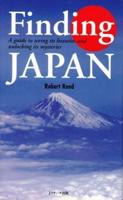 Finding Japan - A Guide to Seeing Its Beauties and Unlocking Its Mysteries