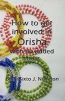 How to get involved in Orisha  with no added stress