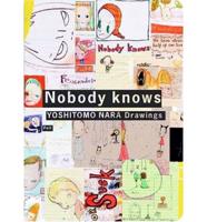 Nobody Knows - Drawings
