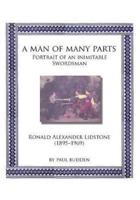 A Man of Many parts: Portrait of an Inimitable Swordsman - Ronald Alexander Lidstone