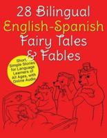28 Bilingual English-Spanish Fairy Tales & Fables: Short, Simple Stories for Language Learners of All Ages, with Online Audio