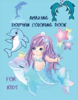 Amazing Dolphin Coloring Book For Kids : Large Stress Relieving, Relaxing Coloring Book For Kids.Dolphin Coloring Book For Kids Ages 3-6,4-10.