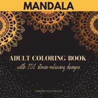 Mandala - Adult Coloring Book With 101 Stress-Relieving Designs