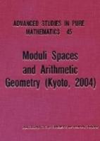 Moduli Spaces and Arithmetic Geometry (Kyoto, 2004)