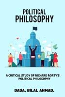 A Critical Study of Richard Rorty's Political Philosophy