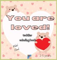 You Are Loved! Toddler Coloring Book