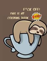 F*ck Off! This Is MY Coloring Book