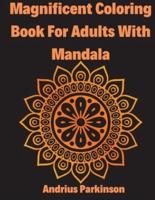 Magnificent Coloring Book For Adults With Mandala