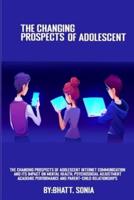 The Changing Prospects Of Adolescent Internet Communication And Its Impact On Mental Health, Psychosocial Adjustment, Academic Performance And Parent-Child Relationships