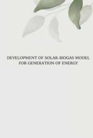 Development of Solar Biogas Model for Generation of Energy
