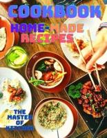 A Cookbook with Easy Home-made Recipes: A Must-Try Delicious and Quick-to-Make Recipes