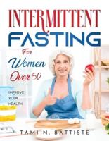 Intermittent Fasting for Women over 50: Improve Your Health