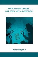 Microfluidic Devices for Toxic Metal Detection