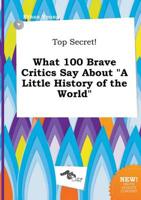 Top Secret! What 100 Brave Critics Say About "A Little History of the World