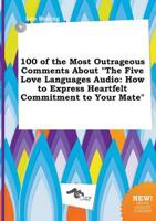 100 of the Most Outrageous Comments About "The Five Love Languages Audio