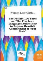 Women Love Girth... The Fattest 100 Facts on "The Five Love Languages Audio