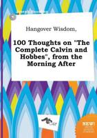 Hangover Wisdom, 100 Thoughts on "The Complete Calvin and Hobbes", from the
