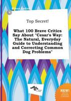 Top Secret! What 100 Brave Critics Say About "Cesar's Way