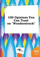 100 Opinions You Can Trust on "Wonderstruck"