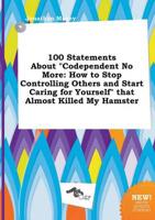 100 Statements About "Codependent No More