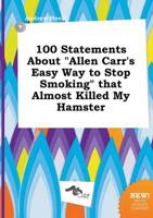 100 Statements About "Allen Carr's Easy Way to Stop Smoking" That Almost Ki