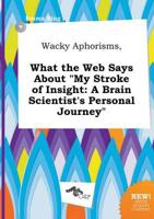 Wacky Aphorisms, What the Web Says About "My Stroke of Insight