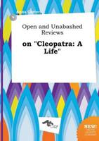 Open and Unabashed Reviews on "Cleopatra