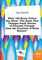 Top Secret! What 100 Brave Critics Say About "The Brain That Changes Itself
