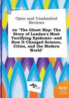 Open and Unabashed Reviews on "The Ghost Map
