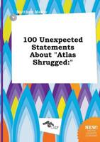 100 Unexpected Statements About "Atlas Shrugged