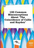 100 Common Misconceptions About "The Coincidence of Callie and Kayden"